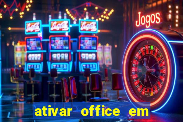 ativar office em 30 segundos